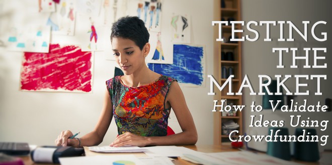 How to Validate Ideas Using Crowdfunding